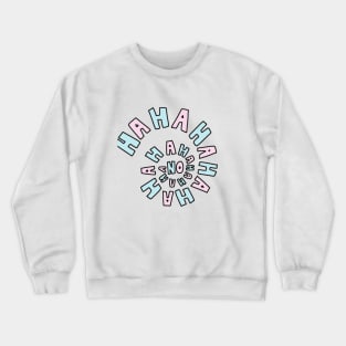 haha no Crewneck Sweatshirt